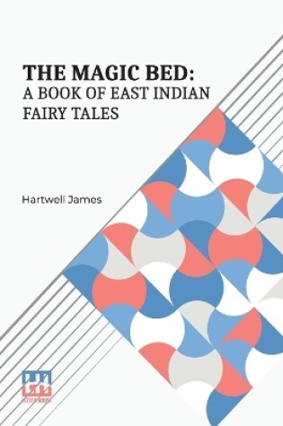 Cover of The Magic Bed: A Book of East Indian Fairy-Tales