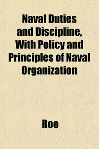 Cover of Naval Duties and Discipline, with Policy and Principles of Naval Organization