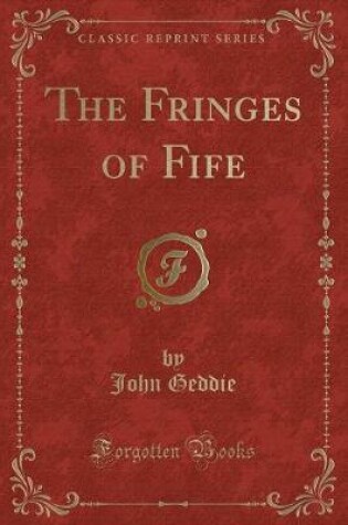 Cover of The Fringes of Fife (Classic Reprint)