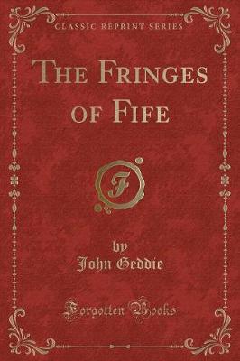 Book cover for The Fringes of Fife (Classic Reprint)