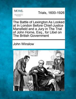 Book cover for The Battle of Lexington as Looked at in London Before Chief-Justice Mansfield and a Jury in the Trial of John Horne, Esq., for Libel on the British Government