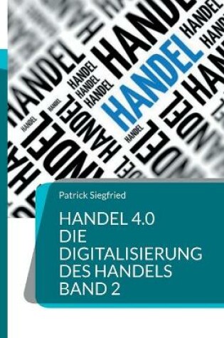 Cover of Handel 4.0 Die Digitalisierung des Handels