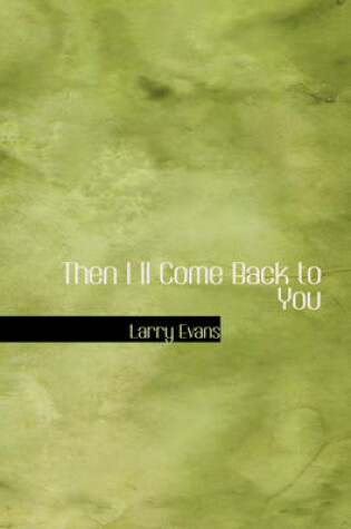 Cover of Then I LL Come Back to You