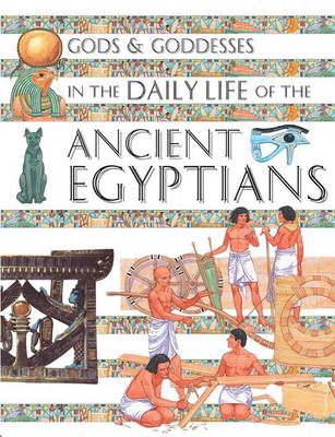 Cover of Gods and Goddesses in the Daily Life of the Ancient Egyptians