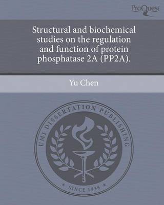 Book cover for Structural and Biochemical Studies on the Regulation and Function of Protein Phosphatase 2a (Pp2a)