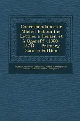 Cover of Correspondance de Michel Bakounine. Lettres a Herzen Et a Ogareff (1860-1874)