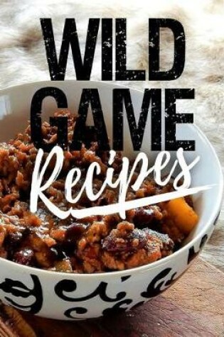 Cover of Wild Game Recipes