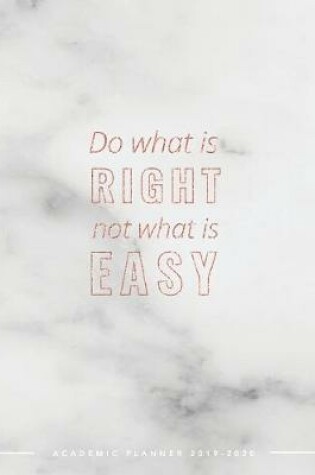 Cover of Do What is Right Not What is Easy Academic Planner 2019-2020