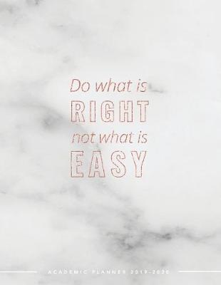 Book cover for Do What is Right Not What is Easy Academic Planner 2019-2020
