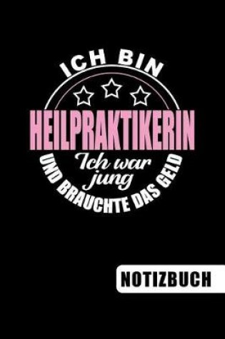 Cover of Ich bin Heilpraktikerin - Ich war jung und brauchte das Geld