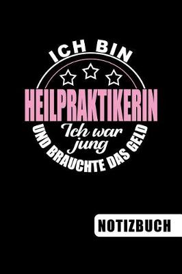 Book cover for Ich bin Heilpraktikerin - Ich war jung und brauchte das Geld