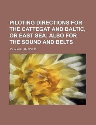 Book cover for Piloting Directions for the Cattegat and Baltic, or East Sea