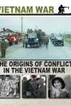 Book cover for The Origins of Conflict in the Vietnam War