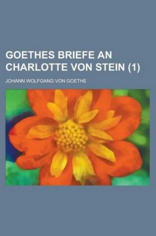 Cover of Goethes Briefe an Charlotte Von Stein (1 )