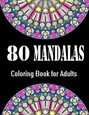 Book cover for 80 Mandalas Coloring Book for Adults.