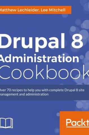 Cover of Drupal 8 Administration Cookbook