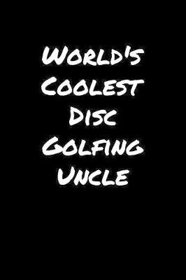 Book cover for World's Coolest Disc Golfing Uncle