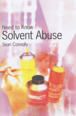 Cover of Need to Know: Solvent Abuse
