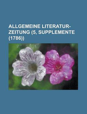 Book cover for Allgemeine Literatur-Zeitung (5, Supplemente (1786))