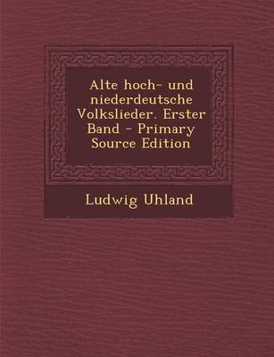 Book cover for Alte Hoch- Und Niederdeutsche Volkslieder. Erster Band