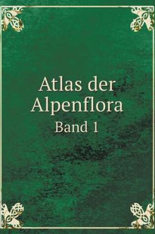 Cover of Atlas der Alpenflora Band 1
