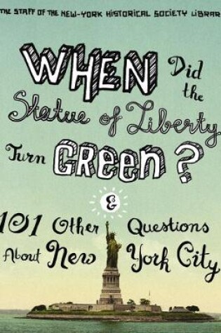 Cover of When Did the Statue of Liberty Turn Green?