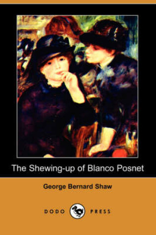 Cover of The Shewing-Up of Blanco Posnet (Dodo Press)