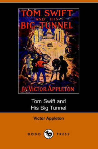 Cover of Tom Swift and His Big Tunnel, Or, the Hidden City of the Andes (Dodo Press)