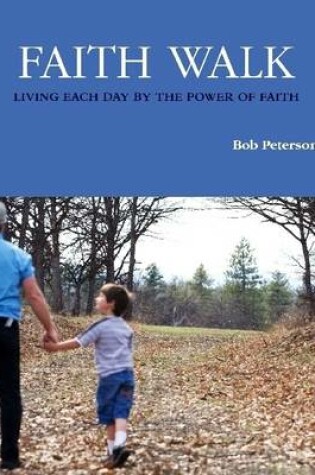 Cover of Faith Walk: Living Each Day By The Power Of Faith