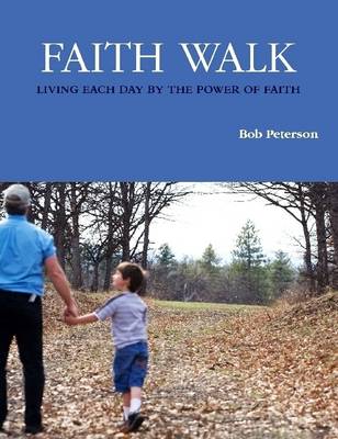 Book cover for Faith Walk: Living Each Day By The Power Of Faith