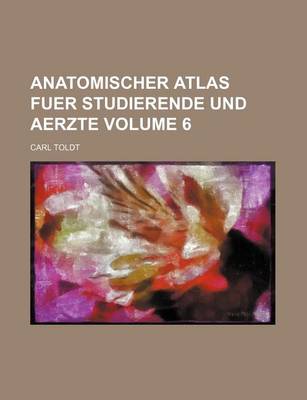 Book cover for Anatomischer Atlas Fuer Studierende Und Aerzte Volume 6
