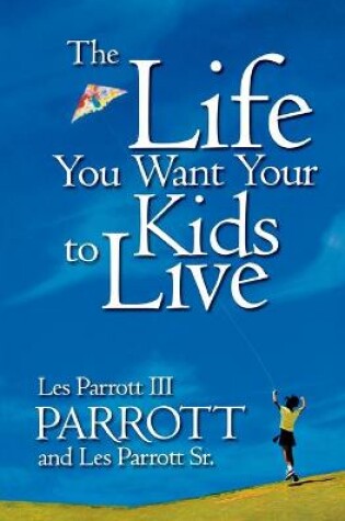Cover of The Life You Want Your Kids to Live