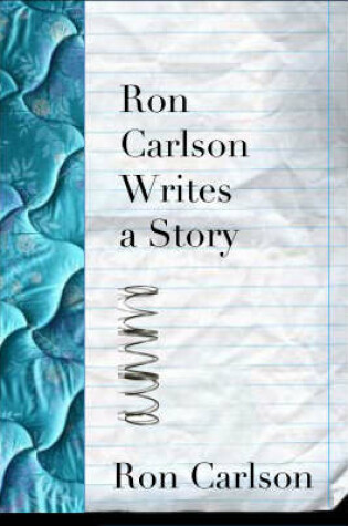 Cover of Ron Carlson Writes A Story