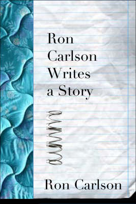 Book cover for Ron Carlson Writes A Story
