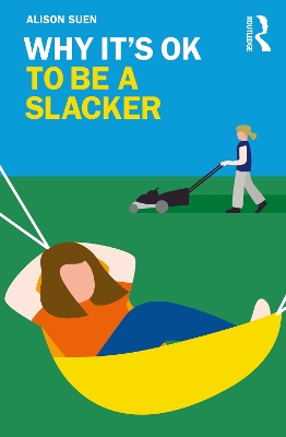 Cover of Why It's OK to Be a Slacker