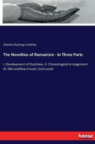 Cover of The Novelties of Romanism - In Three Parts