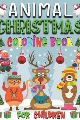 Cover of Animal Christmas Coloring Book For Children