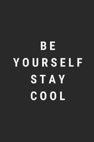 Cover of Be Yourself Stay Cool