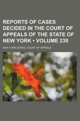 Cover of Reports of Cases Decided in the Court of Appeals of the State of New York (Volume 230)