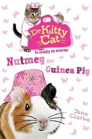 Cover of Dr KittyCat is ready to rescue: Nutmeg the Guinea Pig