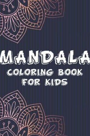 Cover of Mandala Coloring Book For Kids