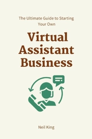 Cover of The Ultimate Guide to Starting Your Own Virtual Assistant Business