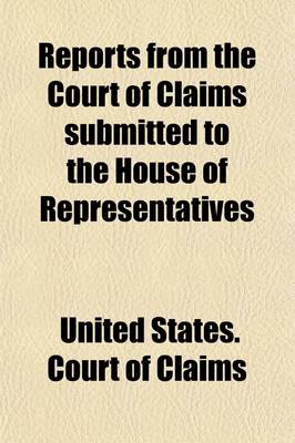 Book cover for Reports from the Court of Claims Submitted to the House of Representatives Volume 5