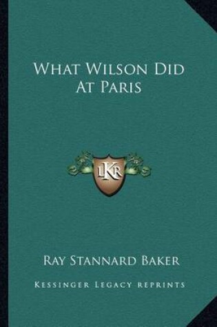 Cover of What Wilson Did at Paris