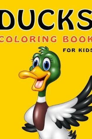 Cover of Ducks Coloring Book For Kids