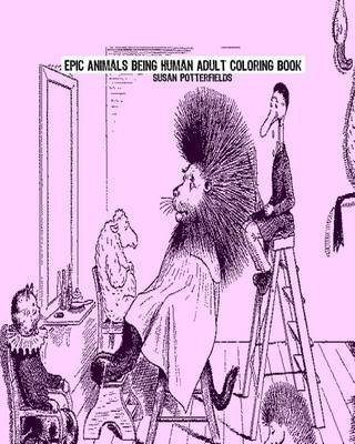 Book cover for Epic Animals Being Human Adult Coloring Book