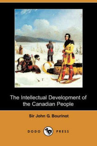 Cover of The Intellectual Development of the Canadian People (Dodo Press)