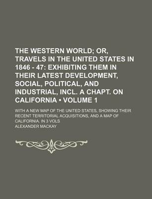 Book cover for The Western World (Volume 1); Or, Travels in the United States in 1846 - 47 Exhibiting Them in Their Latest Development, Social, Political, and Indust