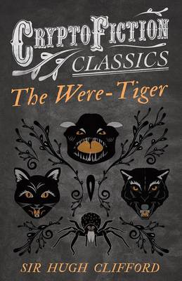 Book cover for The Were-Tiger (Cryptofiction Classics - Weird Tales of Strange Creatures)