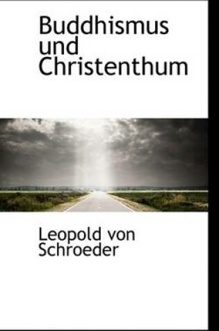 Cover of Buddhismus Und Christenthum